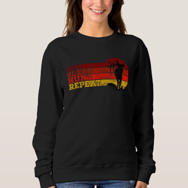 Eat Sleep Hunt Repeat  Hunting Saying For hunting Sweatshirt (Vorderseite)