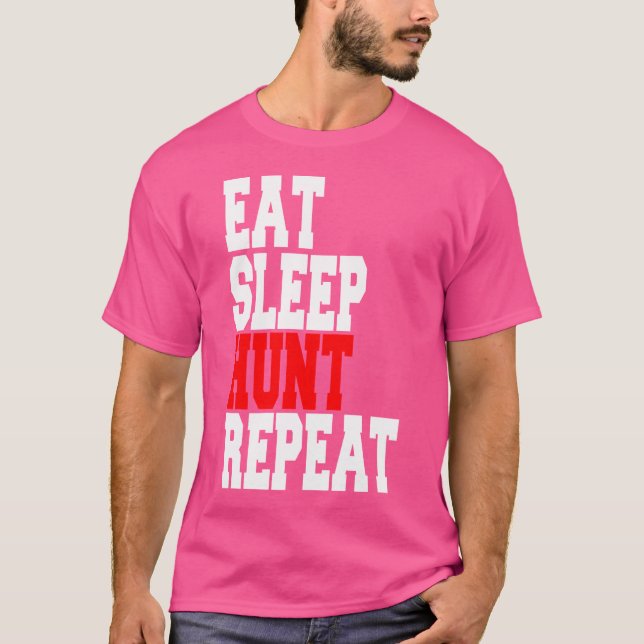 Eat Sleep Hunt Wiederholung T-Shirt (Vorderseite)