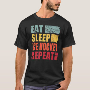 Eat Sleep Ice Hockey Wiederholung T-Shirt
