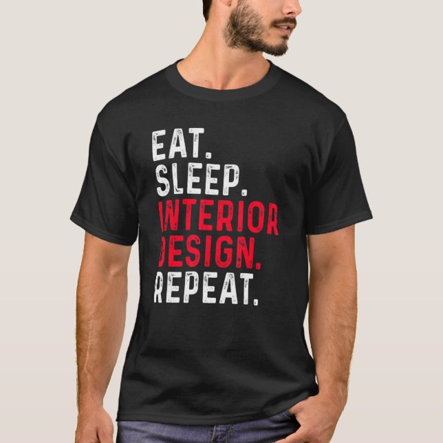 Eat Sleep Interior Repeat  Interior Designer 2 T-Shirt (Vorderseite)