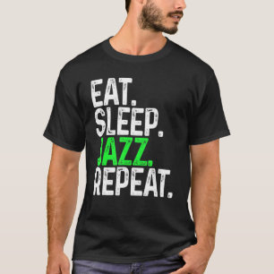 Eat Sleep Jazz Wiederholung Funny Jazz T-Shirt