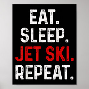 Eat Sleep Jet Ski Repeater Water Sports Lake Jet S Poster
