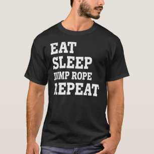 Eat Sleep Jump Rope Wiederholung Sarcastic T-Shirt