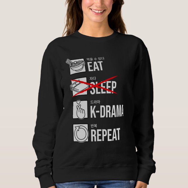 Eat Sleep K-Drama Wiederholung koreanisches Drama  Sweatshirt (Vorderseite)
