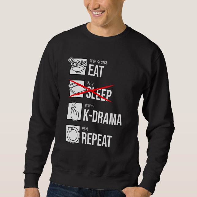 Eat Sleep K-Drama Wiederholung koreanisches Drama  Sweatshirt (Vorderseite)