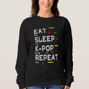 Eat Sleep K Pop Wiederholen Koreanisch für Kpop dr Sweatshirt