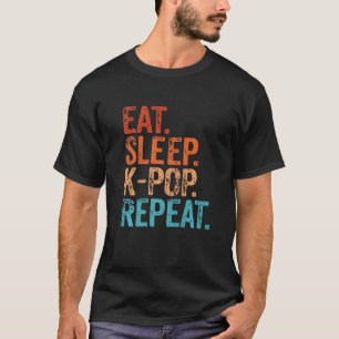 Eat Sleep K Pop Wiederholen koreanischen Kpop Musi T-Shirt