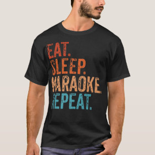 Eat Sleep Karaoke Wiederholung Funny Singing Singe T-Shirt