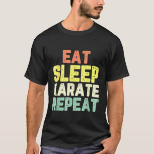 Eat Sleep Karate Wiederholung Funny Cool Lover Ret T-Shirt