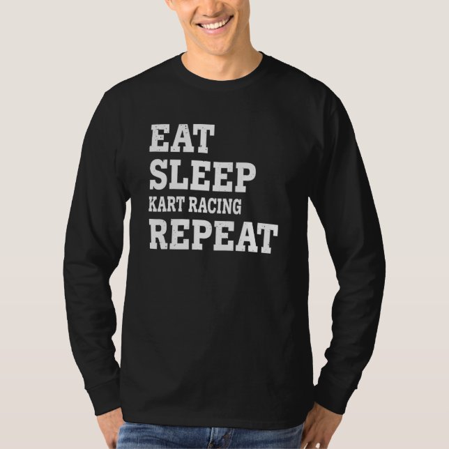 Eat Sleep Kart Racing Repeat  Sarcastic T-Shirt (Vorderseite)