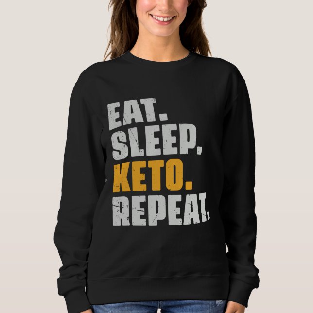 Eat Sleep Keto Repeat   Diet Ketogenic Ketosis Vin Sweatshirt (Vorderseite)