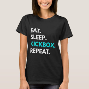 Eat Sleep Kickbox Repeat - Kickbox-Shirts  T-Shirt