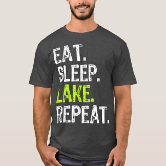 Eat Sleep Lake Repeat Lover Summer Funny T-Shirt