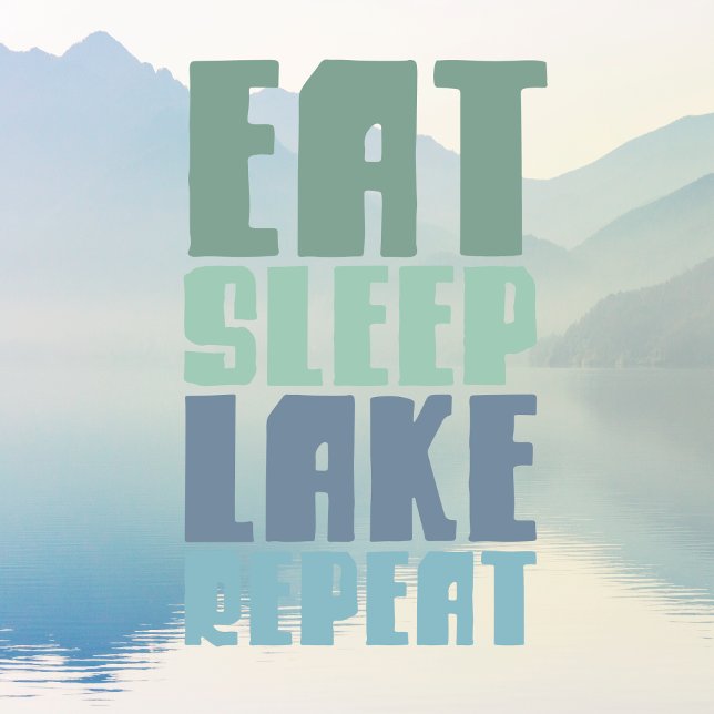 Eat Sleep Lake Wiederholung Redewendungen Modernes Fensteraufkleber (Von Creator hochgeladen)