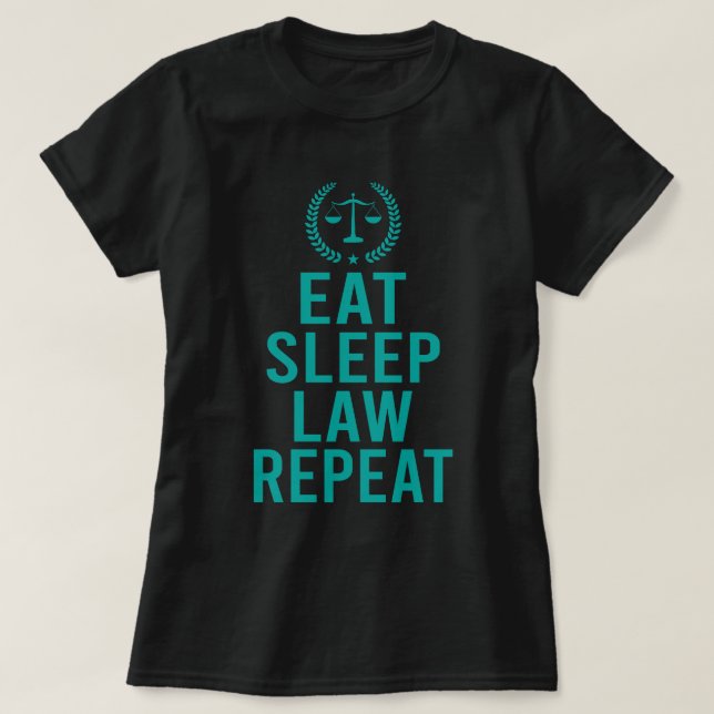 Eat Sleep Law Wiederholung lustigen Anwalt Geschen T-Shirt (Design vorne)