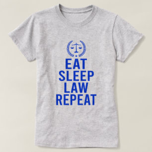 Eat Sleep Law Wiederholung lustigen Anwalt Geschen T-Shirt