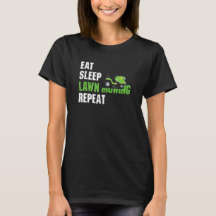 Eat Sleep Lawn Mowing Wiederholung Rasenmäher Rase T-Shirt