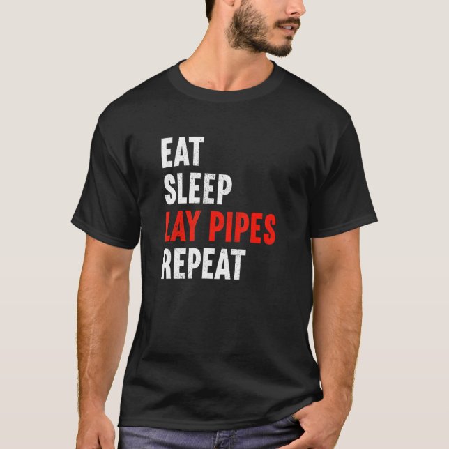 Eat Sleep Lay Pipes Repeat Plumber Heizanlage T-Shirt (Vorderseite)