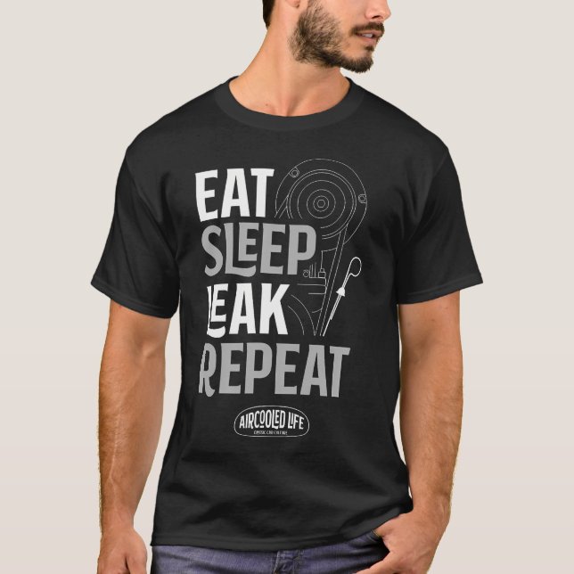 Eat Sleep Leak Repeat Aircooled Leben T-Shirt (Vorderseite)