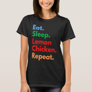 Eat Sleep Lemon Hühnerwiederholung für Lemon Hühnc T-Shirt