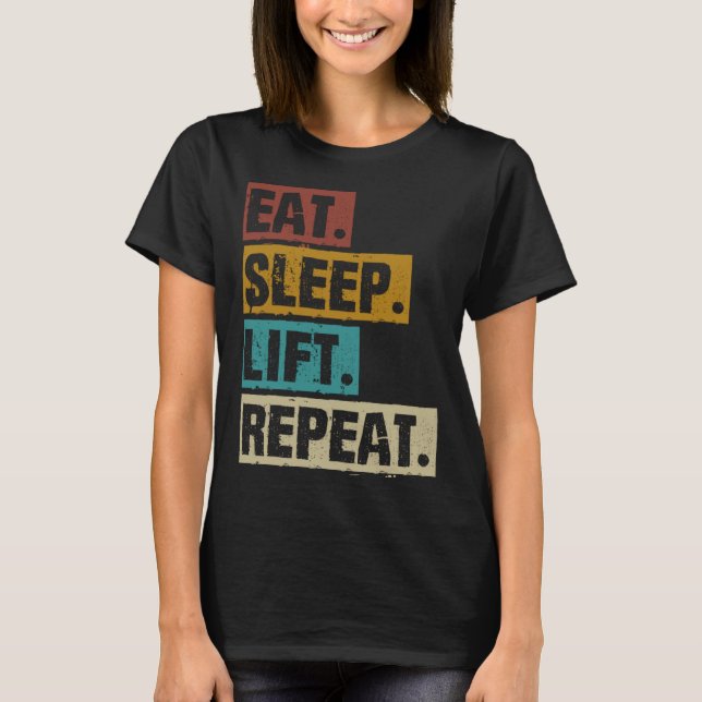 Eat Sleep Lift Repeat Weightlifting Weightlifter T-Shirt (Vorderseite)
