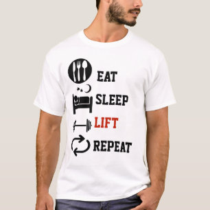 Eat Sleep Lift Wiederholung der Gewichtszunahme T-Shirt