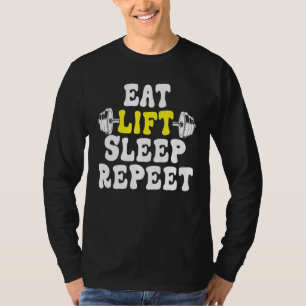 Eat Sleep Lift Wiederholung Gewicht Lifting Power T-Shirt