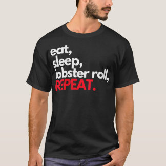 Eat Sleep Lobster Roll Repeat Maine Lobster Ohrts T-Shirt
