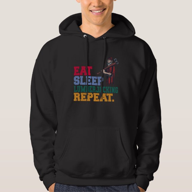 Eat Sleep Lumberjacking Repeat Lumberjack Lumberer Hoodie (Vorderseite)
