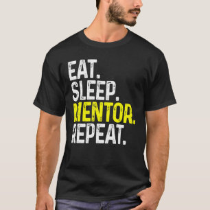 Eat Sleep Mentor Repeat Funny Mentor T-Shirt