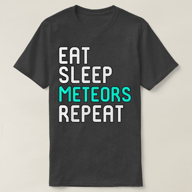 Eat Sleep Meteors Repeat Funny Space Science Astro T-Shirt (Design vorne)