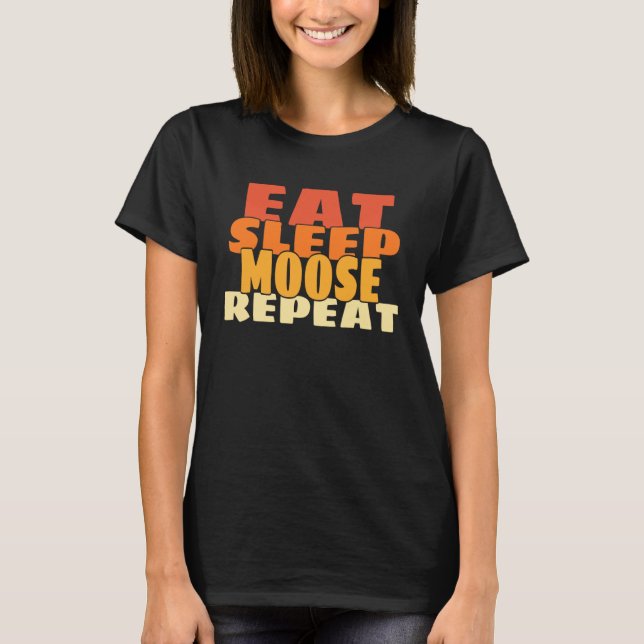 Eat Sleep Moose Repeat Retro Cute Forest Animal T-Shirt (Vorderseite)