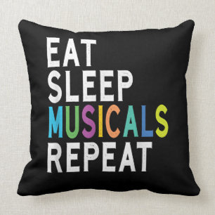 Eat Sleep Musicals Repeat, Broadway Schauspiel Ges Kissen