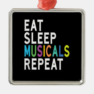 Eat Sleep Musicals Repeat, Broadway Schauspiel Ges Ornament Aus Metall
