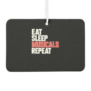 Eat Sleep Musicals wiederholen Autolufterfrischer