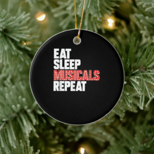 Eat Sleep Musicals wiederholen Keramik Ornament