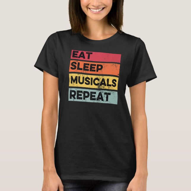 Eat Sleep Musicals wiederholen Musical Theater Dra T-Shirt (Vorderseite)