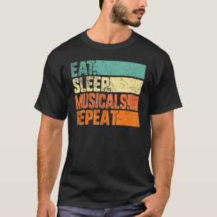 Eat Sleep Musicals wiederholen Musical Theater Lif T-Shirt