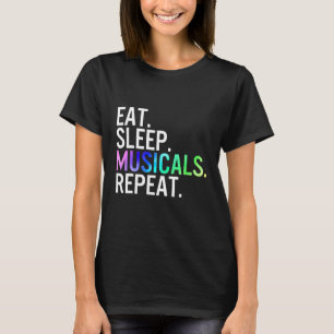 Eat Sleep Musicals wiederholen Musical Theater Lif T-Shirt