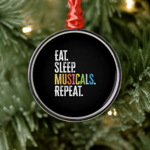 Eat Sleep Musicals wiederholen Ornament Aus Metall