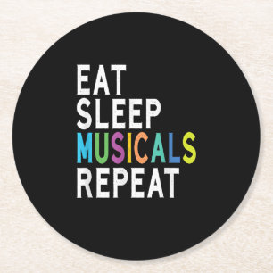 Eat Sleep Musicals wiederholen Runder Pappuntersetzer