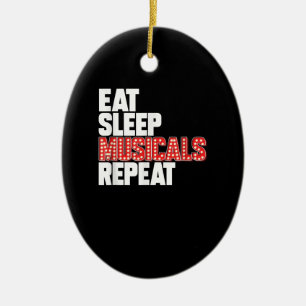 Eat Sleep Musicals Wiederholung Broadway Schauspie Keramik Ornament