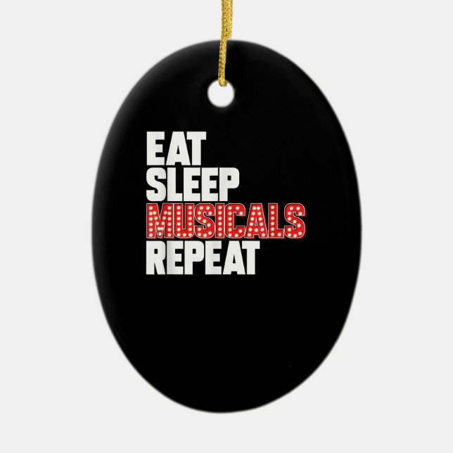 Eat Sleep Musicals Wiederholung Broadway Schauspie Keramik Ornament (Vorne)