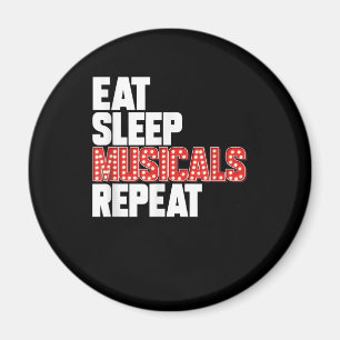 Eat Sleep Musicals Wiederholung Broadway Schauspie Magnet