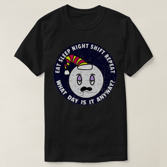 Eat Sleep Night Shift Repeat  Late Shift Worker Me T-Shirt (Design vorne)