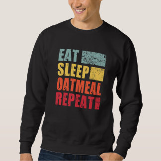 Eat Sleep Oatmeal Repeat Premium Sweatshirt