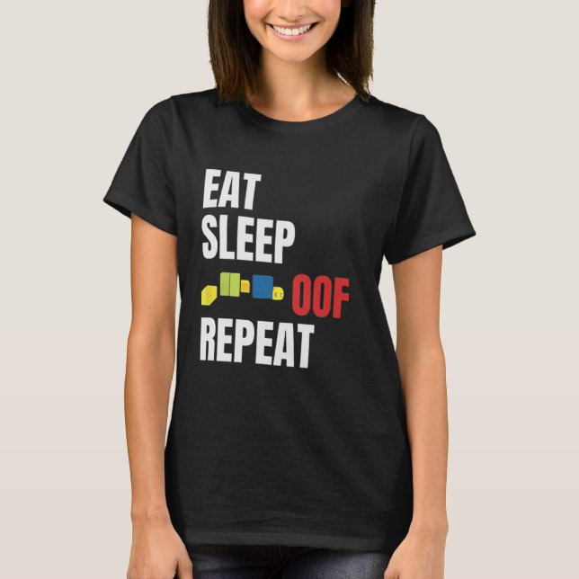 Eat Sleep Oof Repeat Funny Me Gamers Gift Idea T-Shirt (Vorderseite)