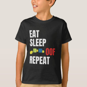 Eat Sleep Oof Repeat Funny Me Gamers Gift Idea T-Shirt