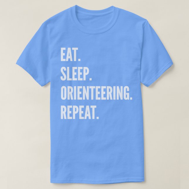 Eat Sleep Orienteering Wiederholung Favorite Hobby T-Shirt (Design vorne)