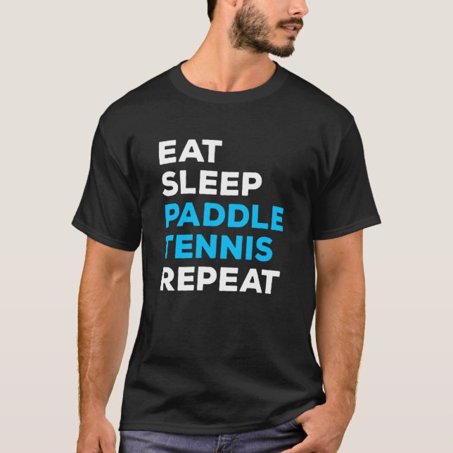 Eat Sleep Paddle Tennis Repeat T-Shirt (Vorderseite)